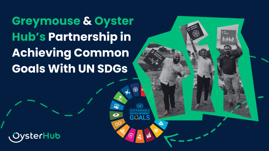 Greymouse & Oyster Hub’s Partnership in Achieving Common Goals With UN SDGs